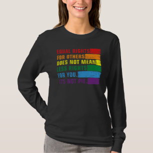 Equal Rights For Others Does Not Mean Fewer Rights T-Shirt
