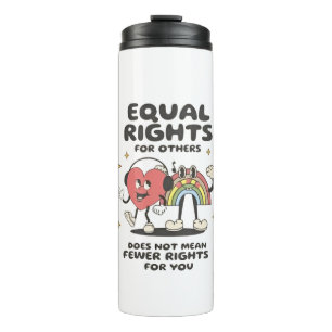 Equal Rights for Others Does Not Mean Fewer Rights Thermal Tumbler
