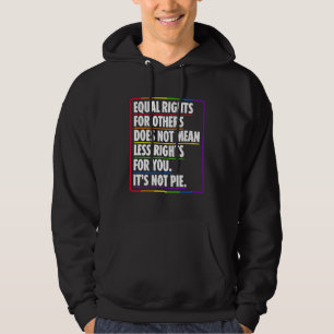 Equal Rights For Others Does Not Mean Less Rights Hoodie