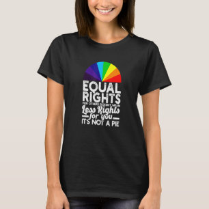 Equal Rights For Others Doesnt Mean Less Rights -  T-Shirt