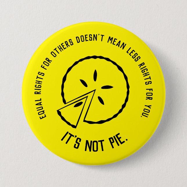 Equal Rights - It's Not Pie 3 Inch Round Button (Front)