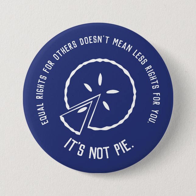 Equal Rights - It's Not Pie 3 Inch Round Button (Front)