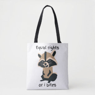 Equal Rights Or I Bites Raccoon Tote Bag