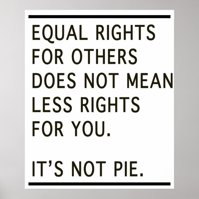 Equal Rights Others Isnt Less Rights Its Not Pie Poster (Front)