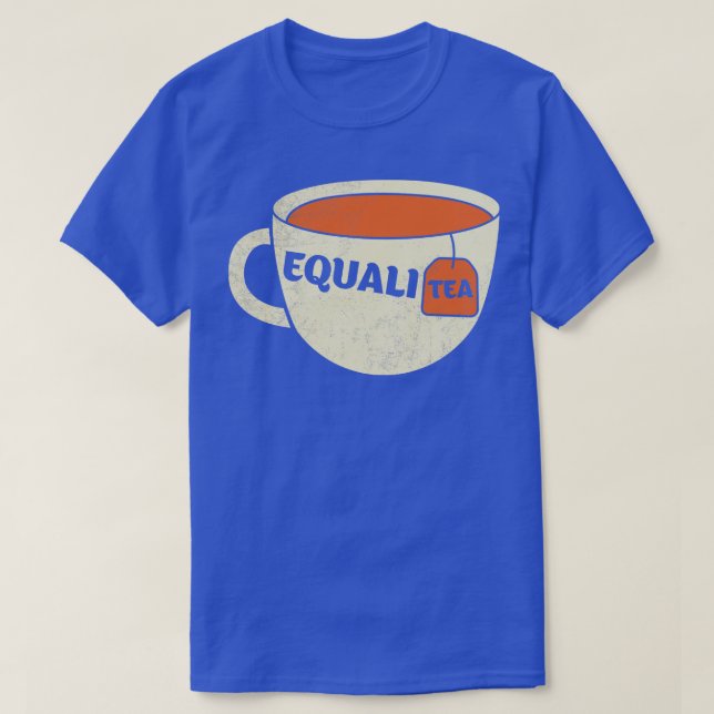 Equalitea Equality Tea Equal Right Acceptance Prid T-Shirt (Design Front)