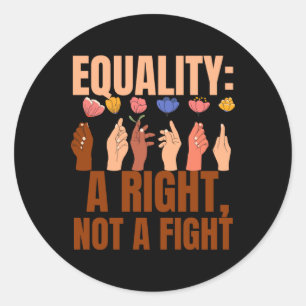 Equality A Right  Classic Round Sticker