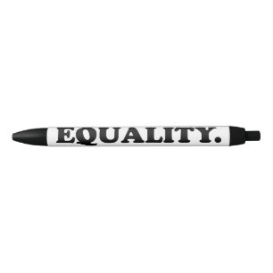 "equality" black / white Pen