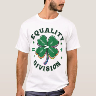 Equality > Division St Patrick’s Day T-Shirt