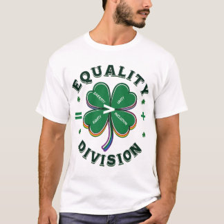 Equality > Division St Patrick’s Day T-Shirt