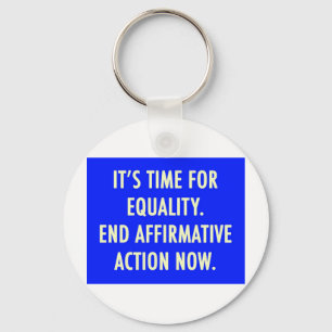 EQUALITY END AFFIRMATIVE ACTION NOW KEYCHAIN