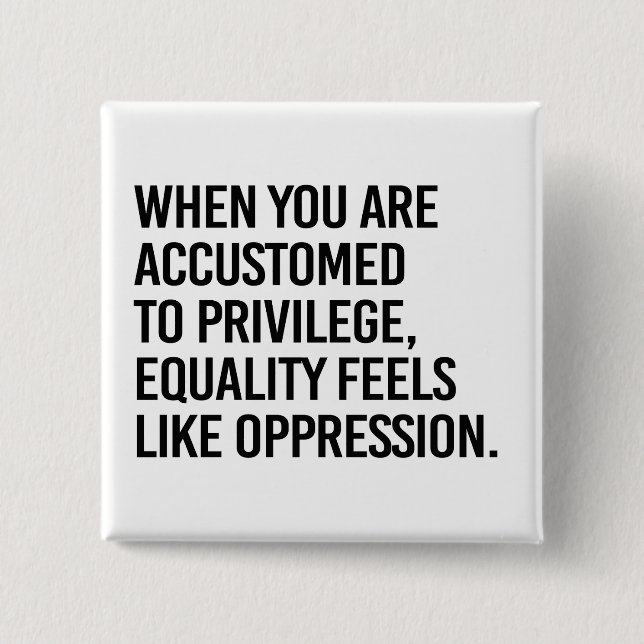 Equality feels like oppression 2 inch square button (Front)