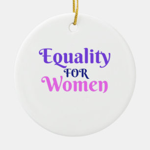 Equality for Women Ceramic Ornament