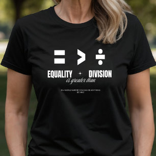 Equality Greater Than Division - Be Kind T-Shirt