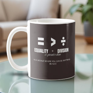 Equality Greater Than Division - Be Nice Coffee Mug