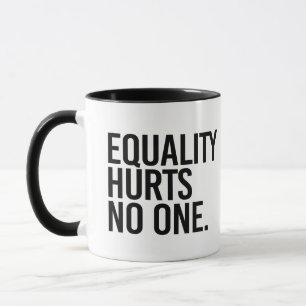 Equality hurts no one mug