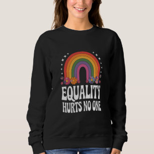 Equality Hurts No One Rainbow Equal Rights Groovy Sweatshirt