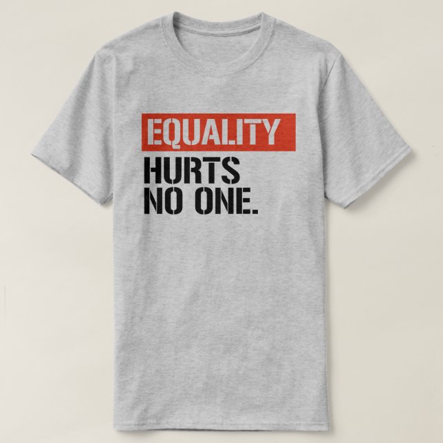 Equality hurts no one T-Shirt (Design Front)