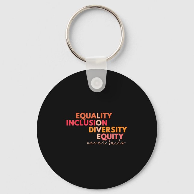 Equality Inclusion Diversity Equity Love Never Fai Keychain (Front)