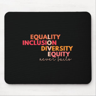 Equality Inclusion Diversity Equity Love Never Fai Mouse Pad