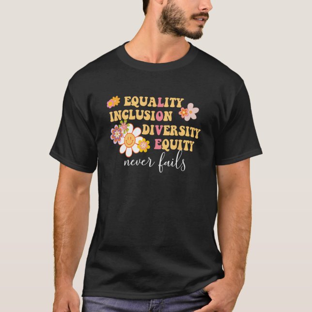 Equality, Inclusion, Diversity, Equity Love Never  T-Shirt (Front)