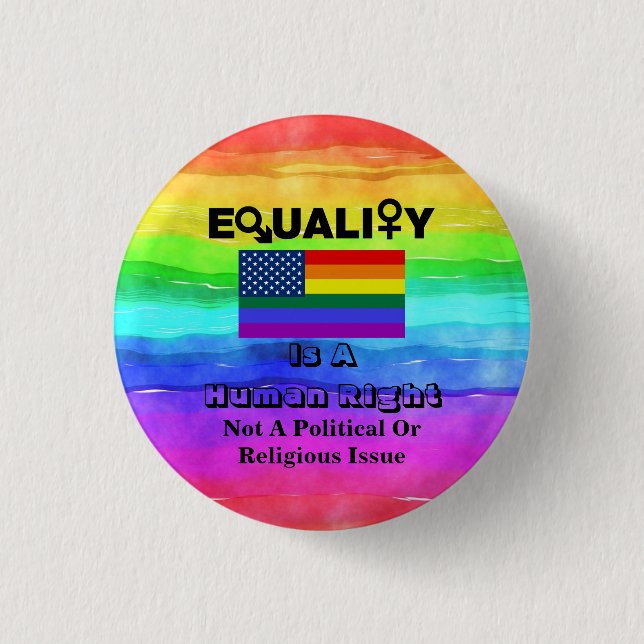 EQUALITY Is A Human Right....... 1 Inch Round Button (Front)