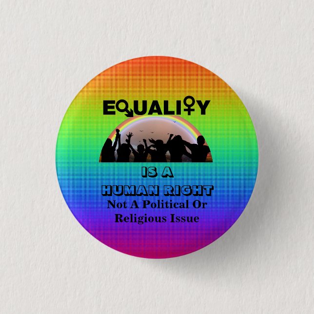 EQUALITY IS A HUMAN RIGHT........... 1 INCH ROUND BUTTON (Front)