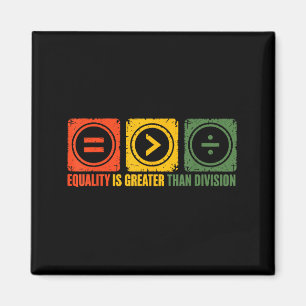 Equality Is Better Than Division Equal Rights Blac Magnet