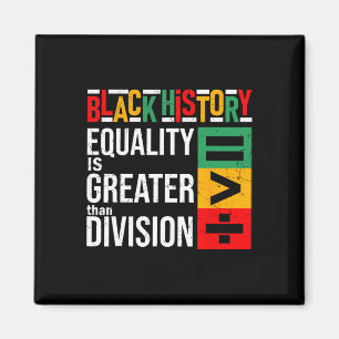 Equality Is Greater Than Division Black History Me Magnet