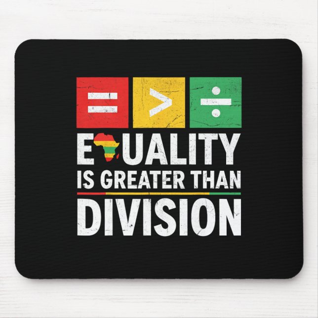 Equality Is Greater Than Division Black History Me Mouse Pad (Front)