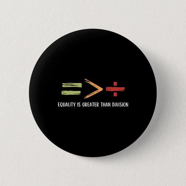 Equality Is Greater Than Division Black History Mo 2 Inch Round Button (Front)
