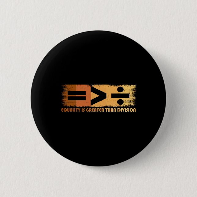 Equality Is Greater Than Division Black History Mo 2 Inch Round Button (Front)