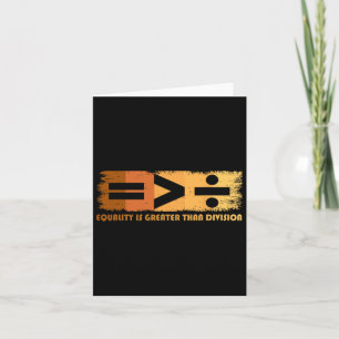Equality Is Greater Than Division Black History Mo Card