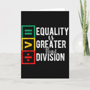 Equality Is Greater Than Division Black History Mo Card