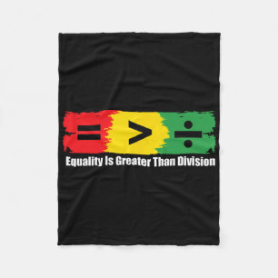 Equality Is Greater Than Division Black History Mo Fleece Blanket
