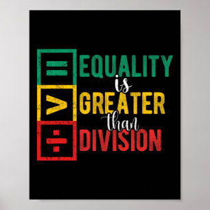 Equality Is Greater Than Division Black History Mo Poster