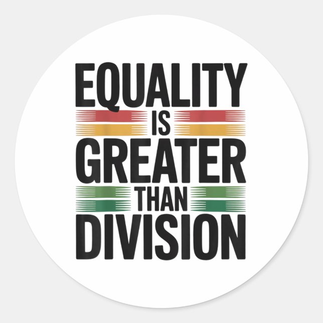 Equality Is Greater Than Division In Juneteenth 18 Classic Round Sticker (Front)