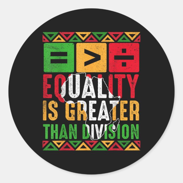 Equality Is Greater Than Division Juneteenth Black Classic Round Sticker (Front)