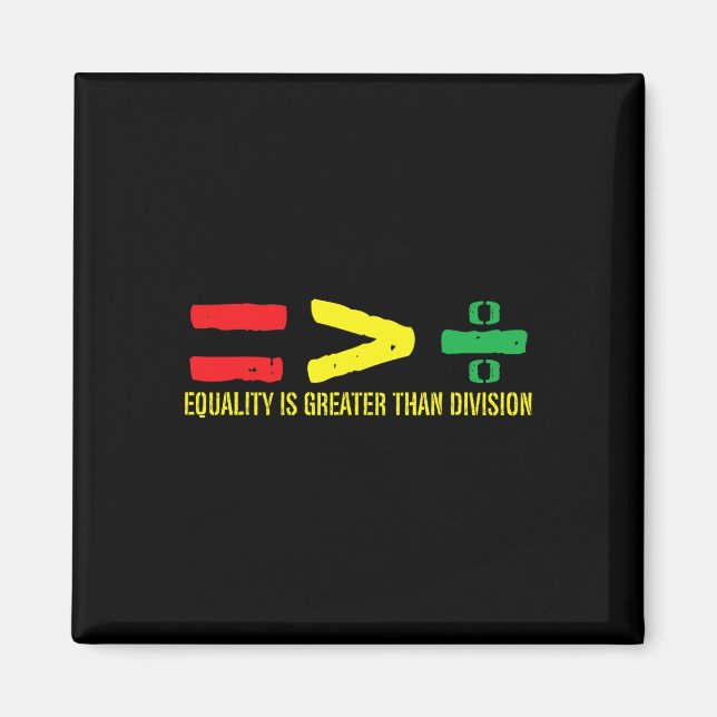 Equality Is Greater Than Division Juneteenth June  Magnet (Front)