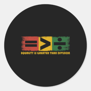 Equality Is Greater Than Division Juneteenth Math  Classic Round Sticker
