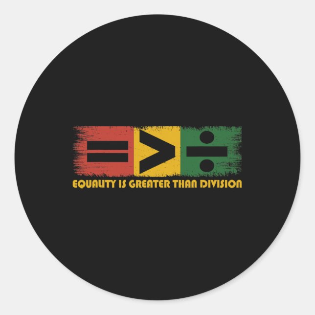 Equality Is Greater Than Division Juneteenth Math  Classic Round Sticker (Front)
