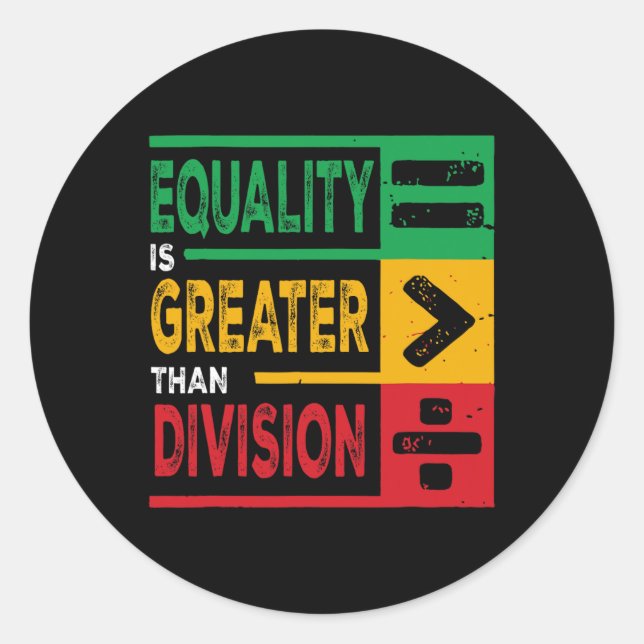 Equality Is Greater Than Division Math Bhm Junetee Classic Round Sticker (Front)