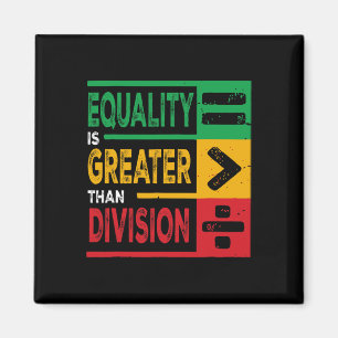 Equality Is Greater Than Division Math Bhm Junetee Magnet