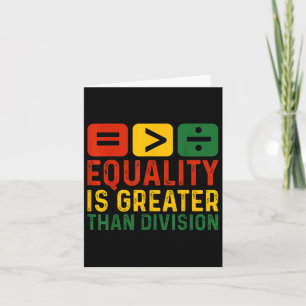 Equality Is Greater Than Division Math Black Histo Card