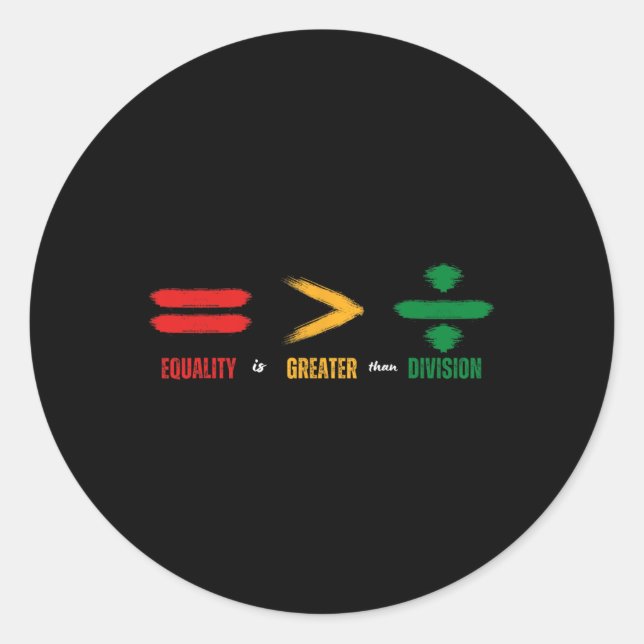 Equality Is Greater Than Division Math Black Histo Classic Round Sticker (Front)