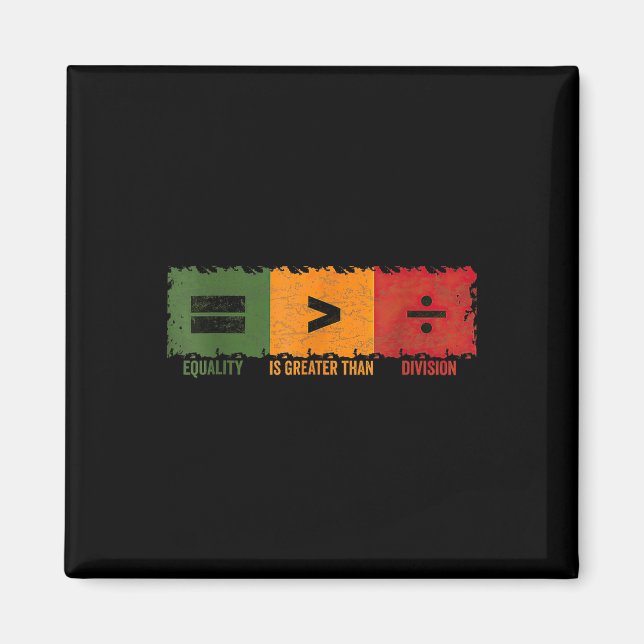 Equality Is Greater Than Division Math Black Histo Magnet (Front)