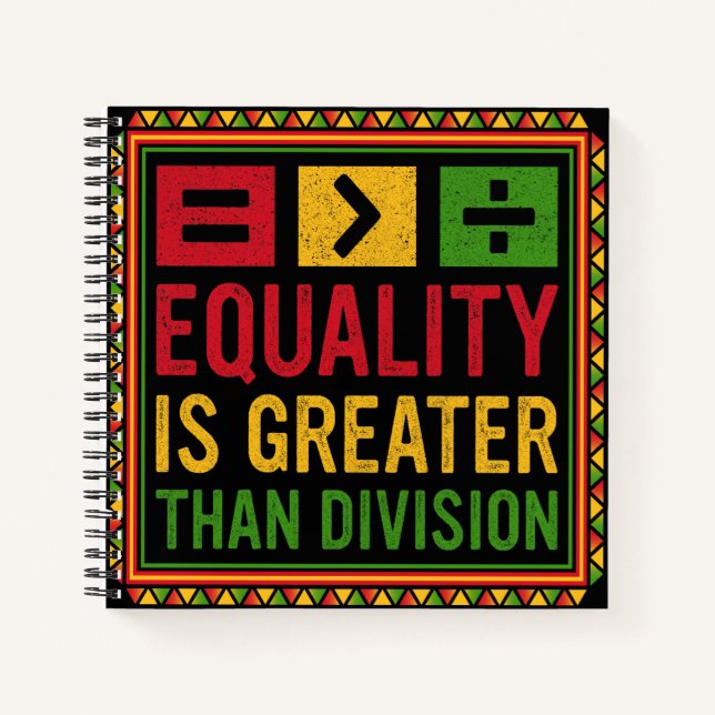 Equality Is Greater Than Division Math Black Histo Notebook (Front)