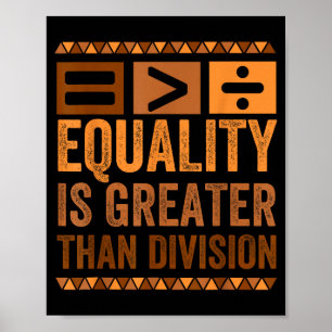 Equality Is Greater Than Division Math Black Histo Poster