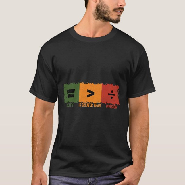 Equality Is Greater Than Division Math Black Histo T-Shirt (Front)