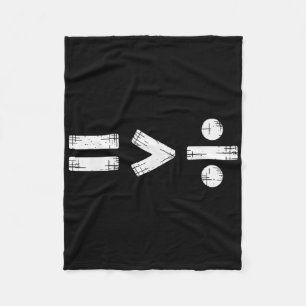 Equality Is Greater Than Division Math Symbol  Fleece Blanket