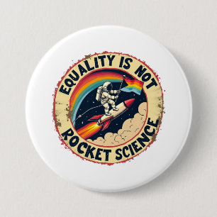 Equality Is Not Rocket Science LGBTQ Feminism  3 Inch Round Button